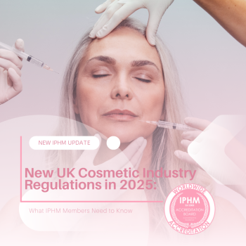 New UK Cosmetic Industry Regulations in 2025: What IPHM Members Need to Know